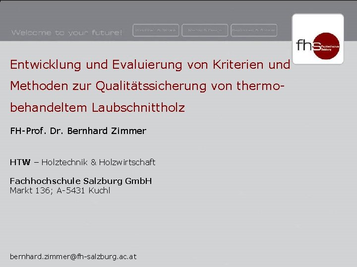 Entwicklung und Evaluierung von Kriterien und Methoden zur Qualitätssicherung von thermobehandeltem Laubschnittholz FH-Prof. Dr.