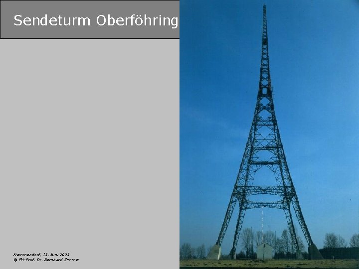 Sendeturm Oberföhring Mammendorf, 15. Juni 2005 © FH-Prof. Dr. Bernhard Zimmer 