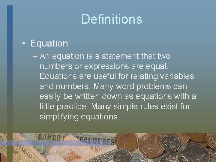 Definitions • Equation – An equation is a statement that two numbers or expressions