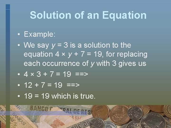 Solution of an Equation • Example: • We say y = 3 is a