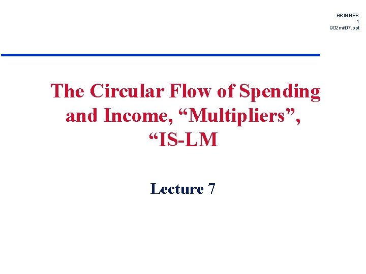 BRINNER 1 902 mit 07. ppt The Circular Flow of Spending and Income, “Multipliers”,