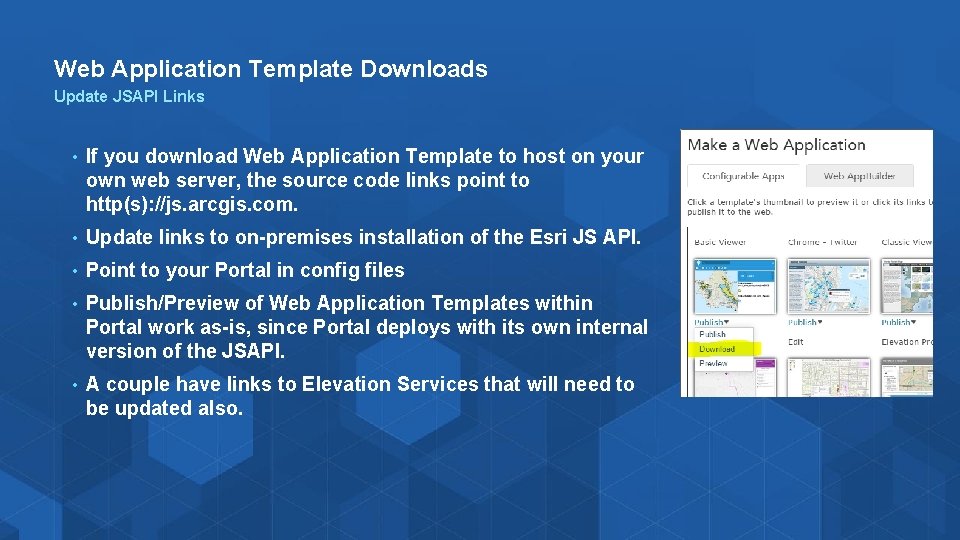 Web Application Template Downloads Update JSAPI Links • If you download Web Application Template