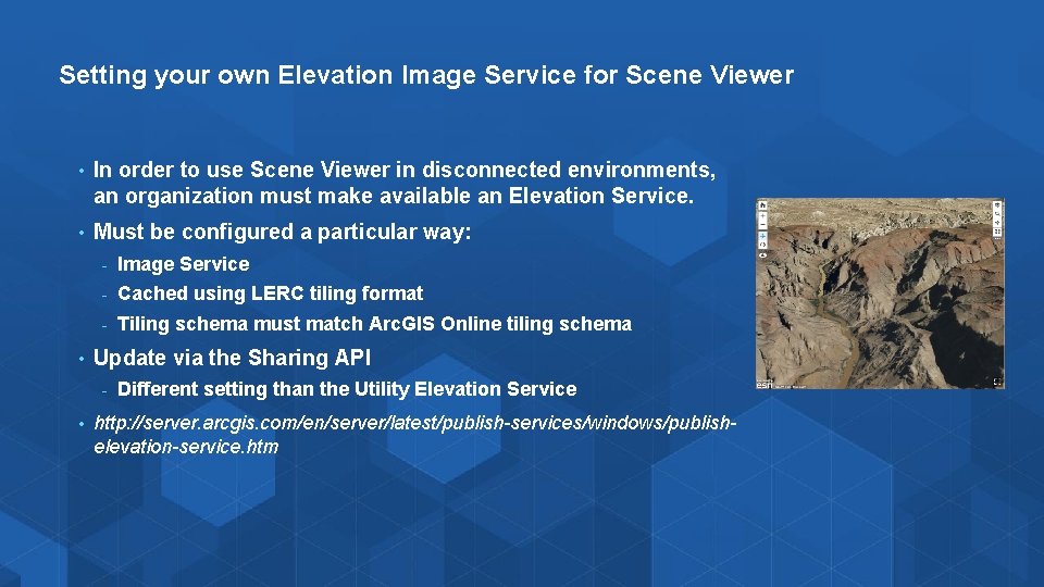 Setting your own Elevation Image Service for Scene Viewer • In order to use