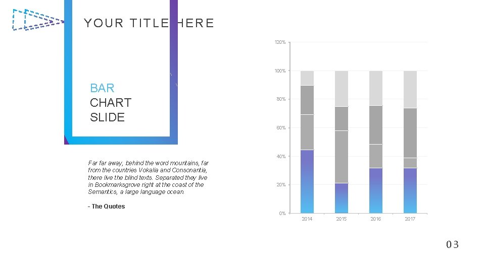 YOUR TITLE HERE 120% 100% BAR CHART SLIDE 80% 60% 40% Far far away,