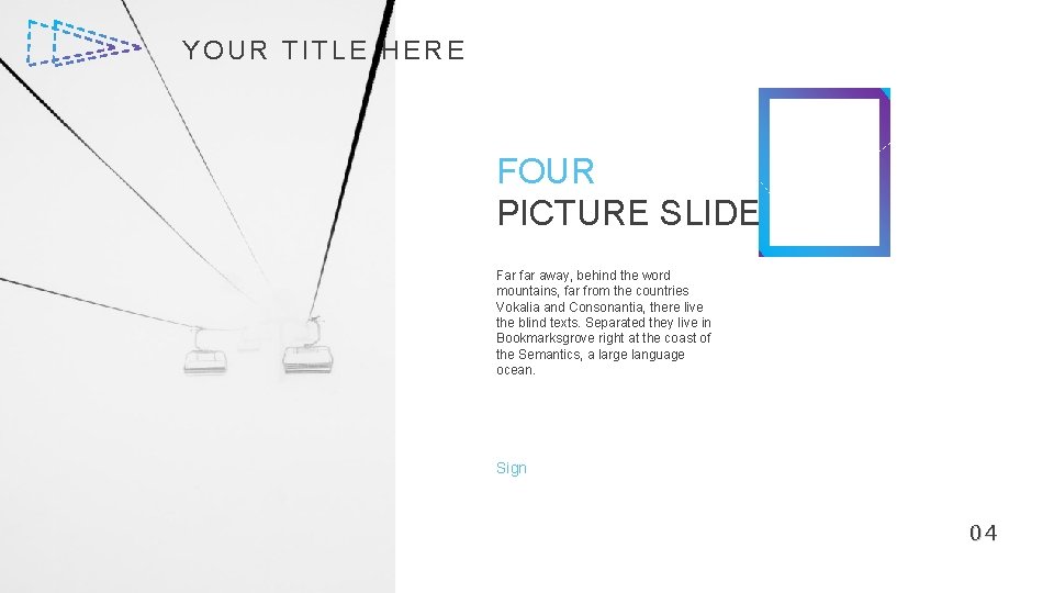 YOUR TITLE HERE FOUR PICTURE SLIDE Far far away, behind the word mountains, far