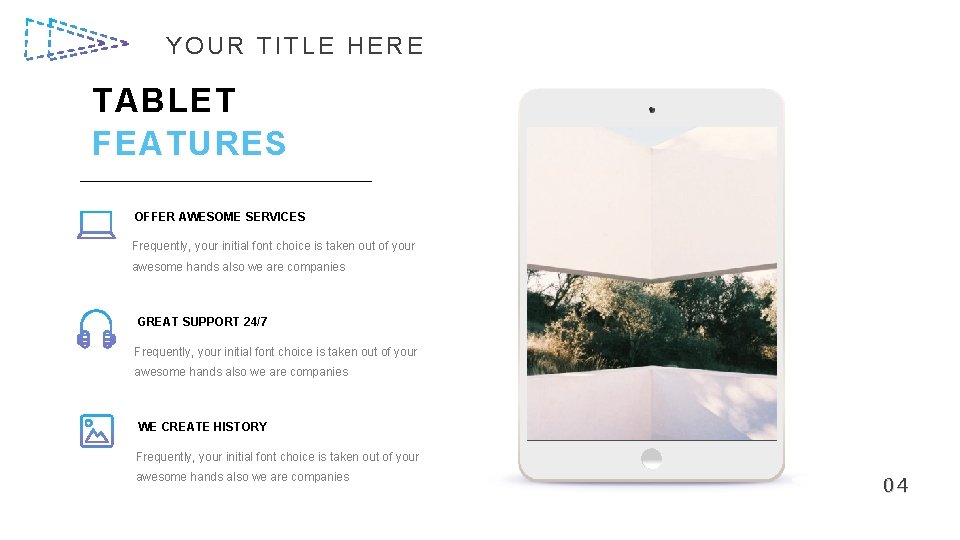 YOUR TITLE HERE TABLET FEATURES OFFER AWESOME SERVICES Frequently, your initial font choice is
