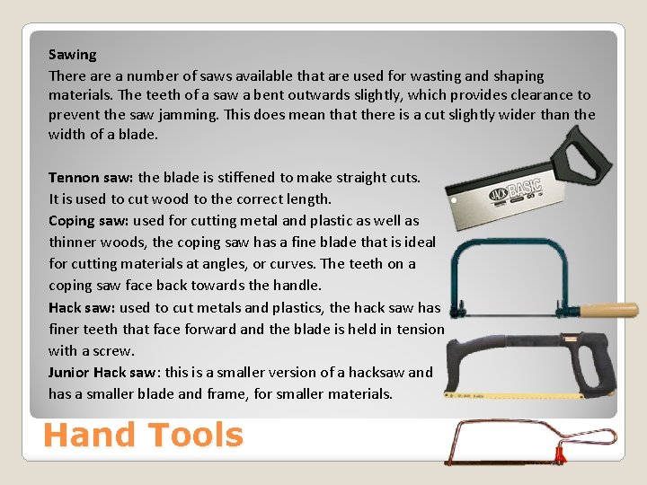 Sawing There a number of saws available that are used for wasting and shaping