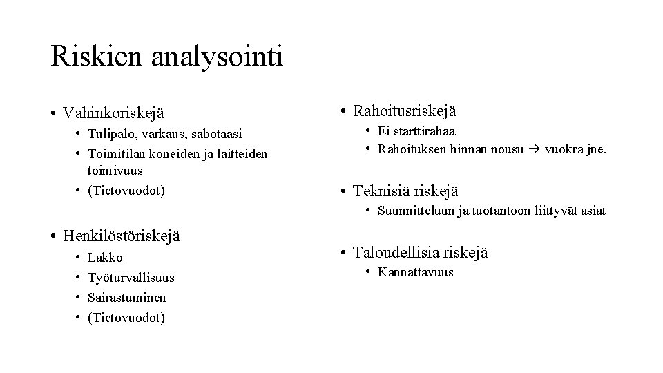 Riskien analysointi • Vahinkoriskejä • Tulipalo, varkaus, sabotaasi • Toimitilan koneiden ja laitteiden toimivuus