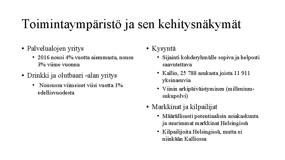 Toimintaympäristö ja sen kehitysnäkymät • Palvelualojen yritys • 2016 nousi 4% vuotta aiemmasta, nousu