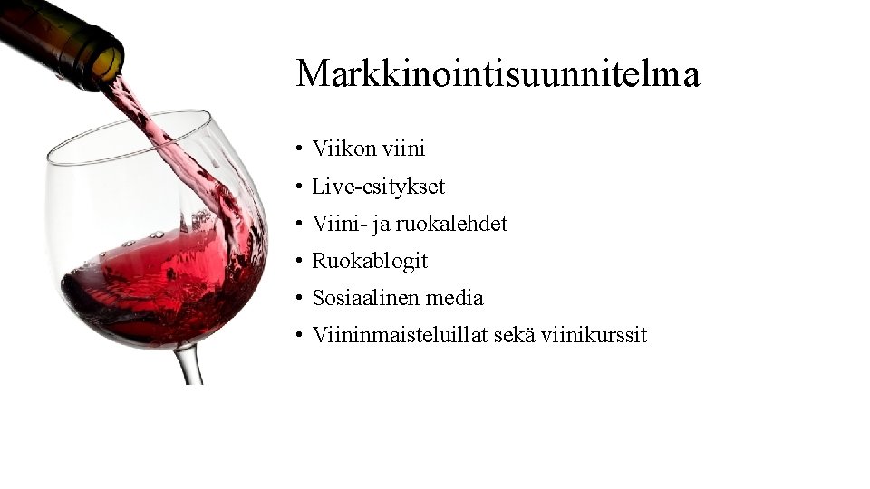 Markkinointisuunnitelma • Viikon viini • Live-esitykset • Viini- ja ruokalehdet • Ruokablogit • Sosiaalinen