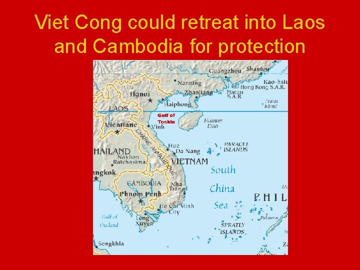 Viet Cong could retreat into Laos and Cambodia for protection 