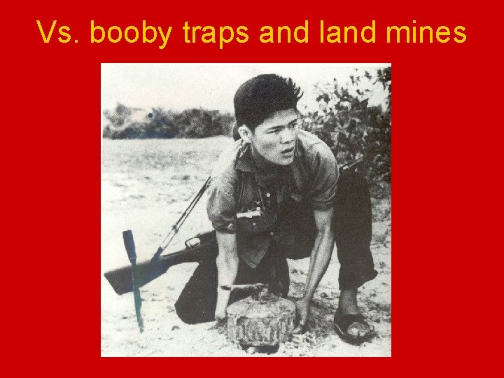 Vs. booby traps and land mines 
