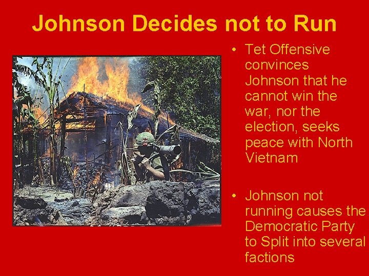 Johnson Decides not to Run • Tet Offensive convinces Johnson that he cannot win