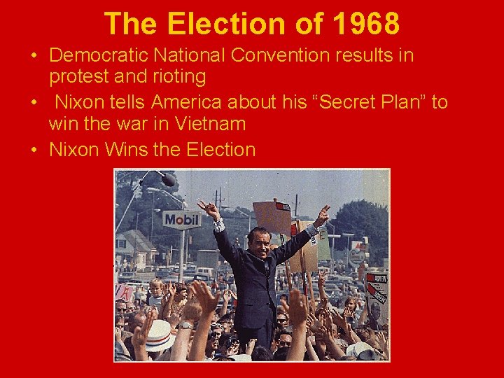 The Election of 1968 • Democratic National Convention results in protest and rioting •