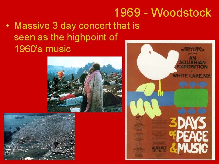 1969 - Woodstock • Massive 3 day concert that is seen as the highpoint