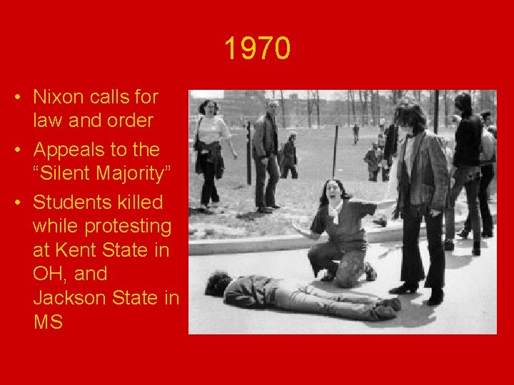 1970 • Nixon calls for law and order • Appeals to the “Silent Majority”