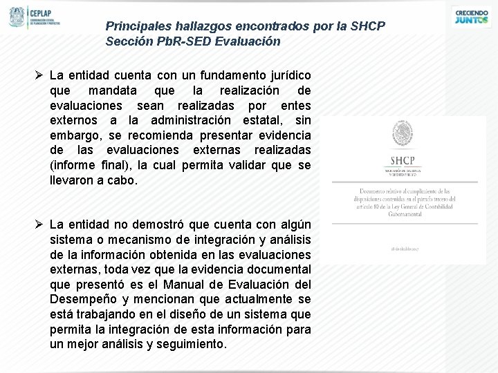 Principales hallazgos encontrados por la SHCP Sección Pb. R-SED Evaluación Ø La entidad cuenta