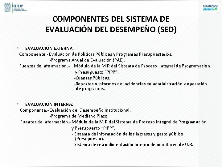 COMPONENTES DEL SISTEMA DE EVALUACIÓN DEL DESEMPEÑO (SED) • EVALUACIÓN EXTERNA: Componente. - Evaluación