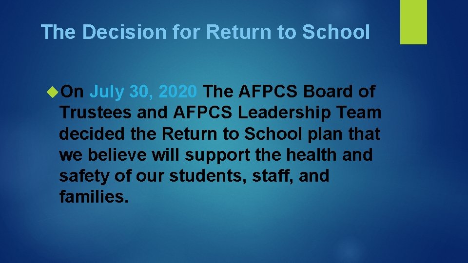 The Decision for Return to School On July 30, 2020 The AFPCS Board of