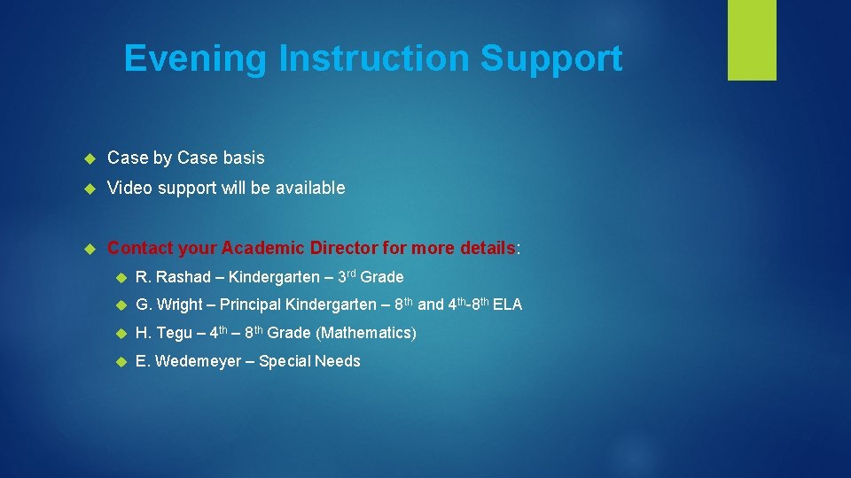 Evening Instruction Support Case by Case basis Video support will be available Contact your