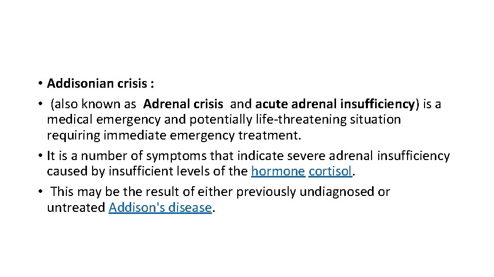  • Addisonian crisis : • (also known as Adrenal crisis and acute adrenal