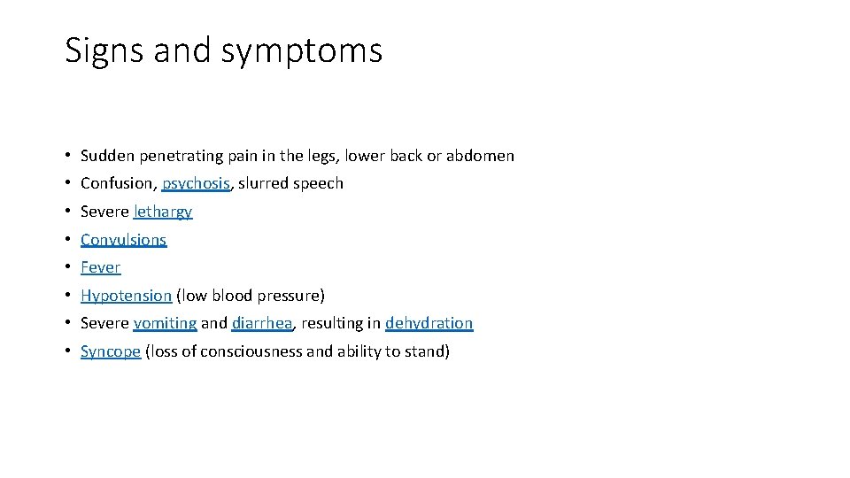 Signs and symptoms • Sudden penetrating pain in the legs, lower back or abdomen