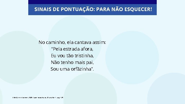 SINAIS DE PONTUAÇÃO: PARA NÃO ESQUECER! No caminho, ela cantava assim: “Pela estrada afora,