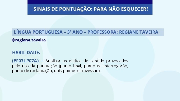 SINAIS DE PONTUAÇÃO: PARA NÃO ESQUECER! LÍNGUA PORTUGUESA – 3º ANO – PROFESSORA: REGIANE