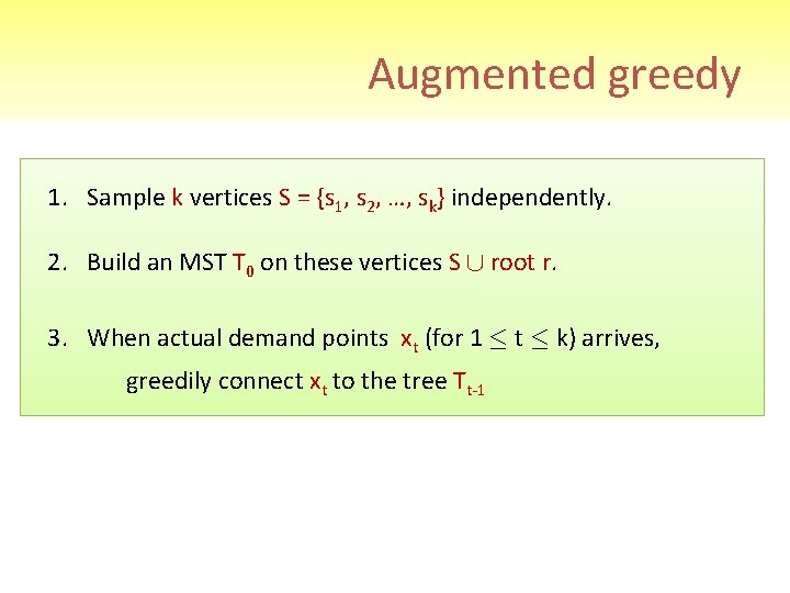 Augmented greedy 1. Sample k vertices S = {s 1, s 2, …, sk}