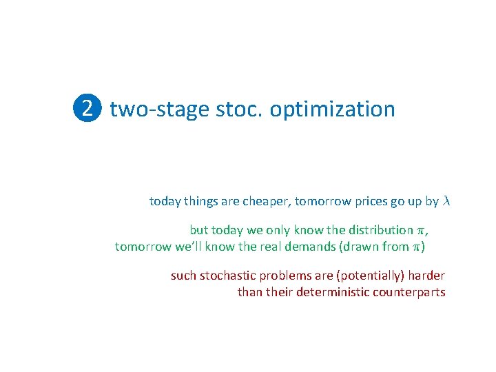 ❷ two-stage stoc. optimization today things are cheaper, tomorrow prices go up by ¸