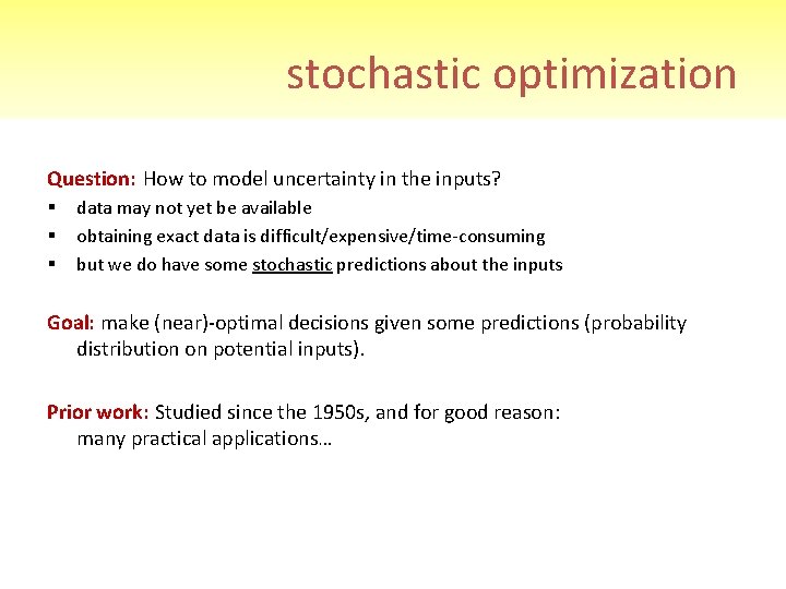 stochastic optimization Question: How to model uncertainty in the inputs? § § § data