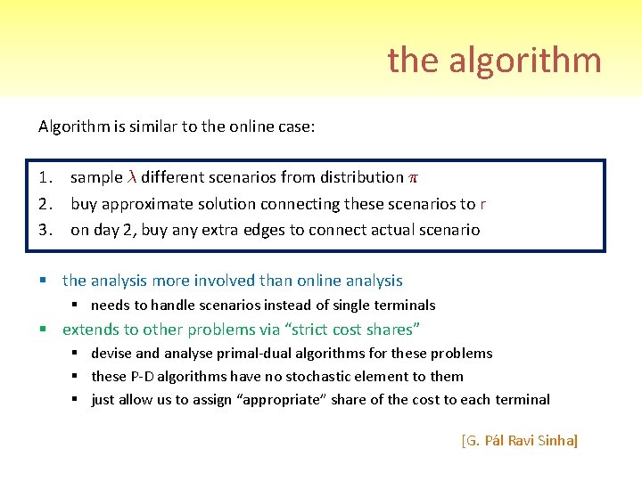 the algorithm Algorithm is similar to the online case: 1. sample ¸ different scenarios