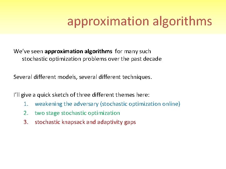 approximation algorithms We’ve seen approximation algorithms for many such stochastic optimization problems over the