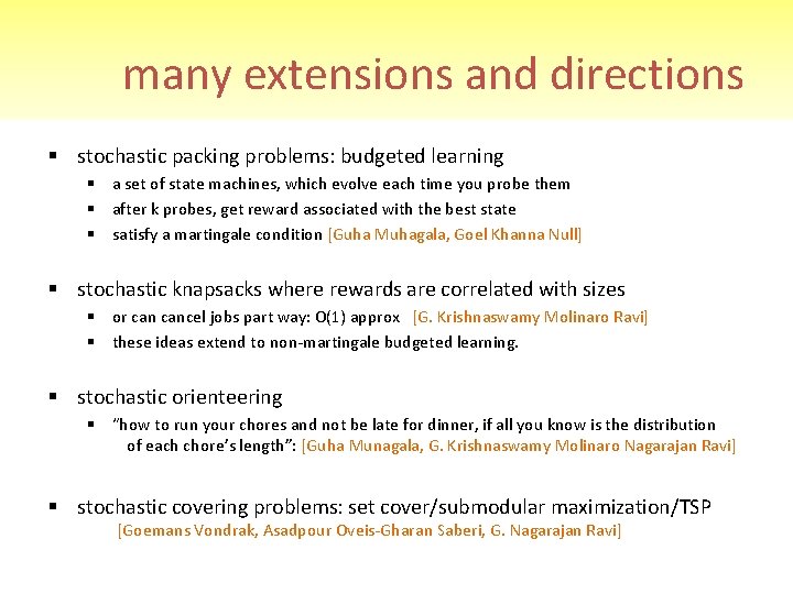 many extensions and directions § stochastic packing problems: budgeted learning § a set of