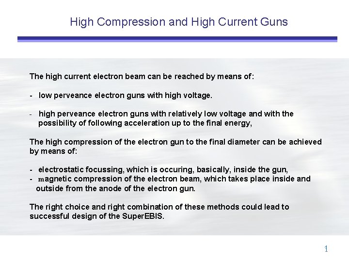 High Compression and High Current Guns The high current electron beam can be reached