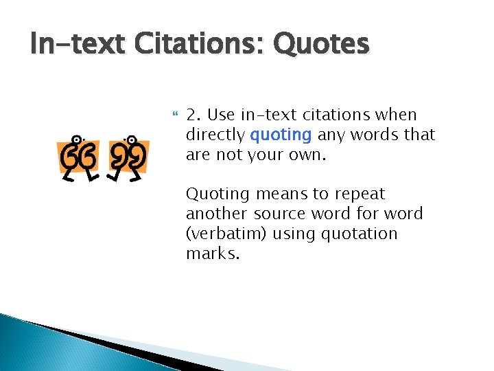 In-text Citations: Quotes 2. Use in-text citations when directly quoting any words that are