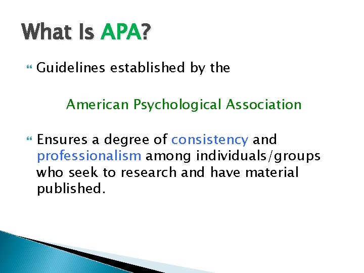 What Is APA? Guidelines established by the American Psychological Association Ensures a degree of