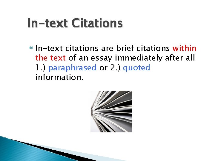 In-text Citations In-text citations are brief citations within the text of an essay immediately