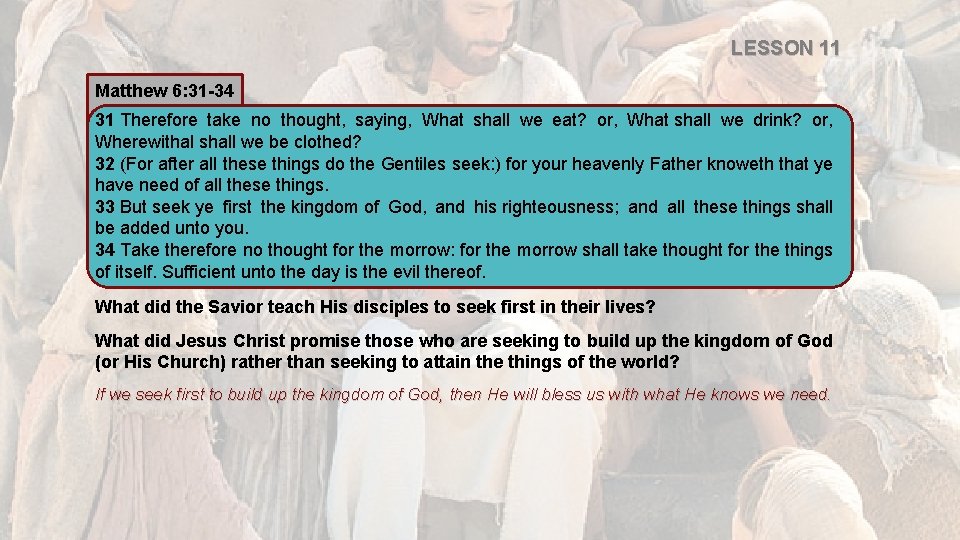 LESSON 11 Matthew 6: 31 -34 31 Therefore take no thought, saying, What shall