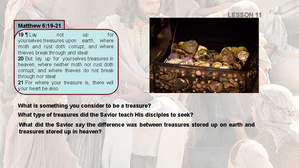 LESSON 11 Matthew 6: 19 -21 19 ¶ Lay not up for yourselves treasures