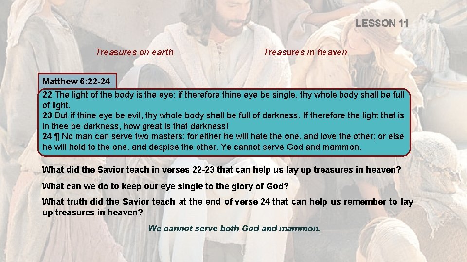 LESSON 11 Treasures on earth Treasures in heaven Matthew 6: 22 -24 22 The