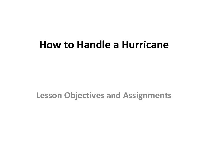 How to Handle a Hurricane Lesson Objectives and Assignments 