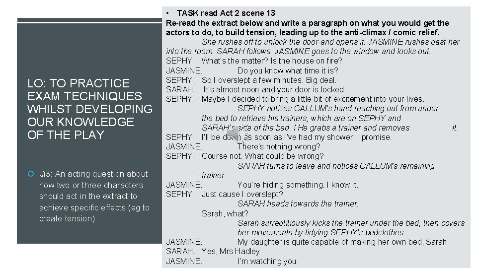 LO: TO PRACTICE EXAM TECHNIQUES WHILST DEVELOPING OUR KNOWLEDGE OF THE PLAY Q 3: LO: TO PRACTICE EXAM TECHNIQUES WHILST DEVELOPING OUR KNOWLEDGE OF THE PLAY Q 3: