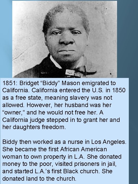 1851: Bridget “Biddy” Mason emigrated to California entered the U. S. in 1850 as 1851: Bridget “Biddy” Mason emigrated to California entered the U. S. in 1850 as