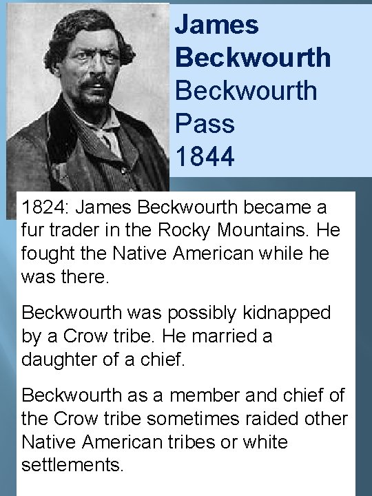James Beckwourth Pass 1844 1824: James Beckwourth became a fur trader in the Rocky James Beckwourth Pass 1844 1824: James Beckwourth became a fur trader in the Rocky