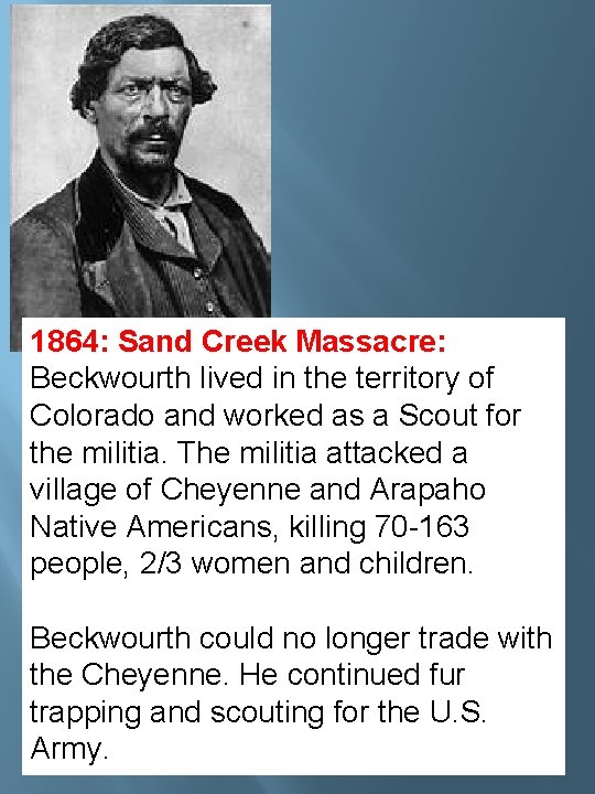1864: Sand Creek Massacre: Beckwourth lived in the territory of Colorado and worked as 1864: Sand Creek Massacre: Beckwourth lived in the territory of Colorado and worked as