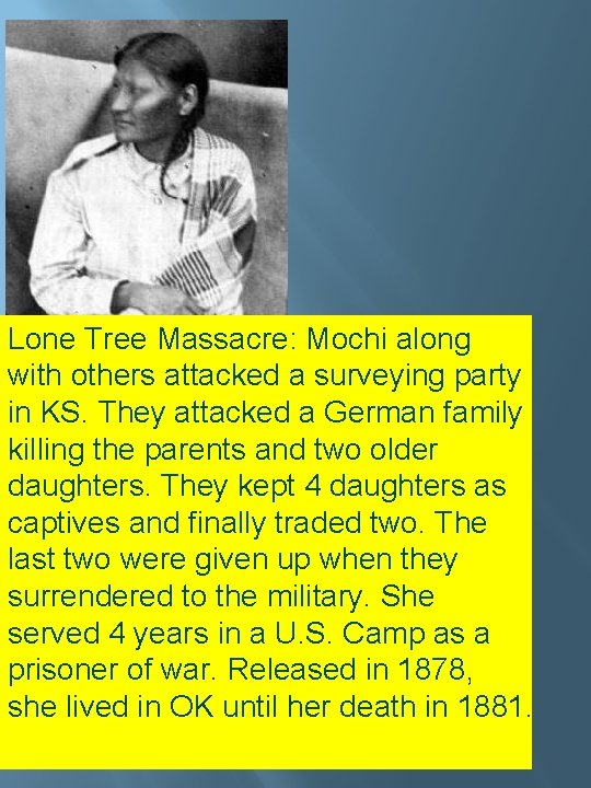 Lone Tree Massacre: Mochi along with others attacked a surveying party in KS. They Lone Tree Massacre: Mochi along with others attacked a surveying party in KS. They