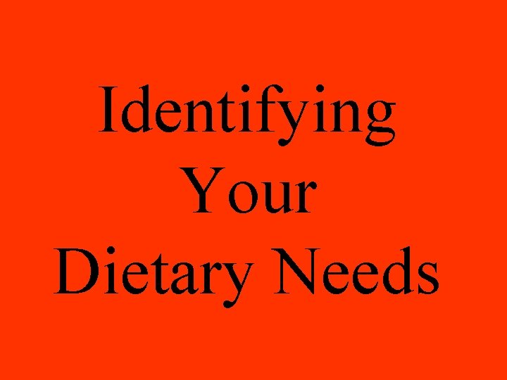 Identifying Your Dietary Needs 