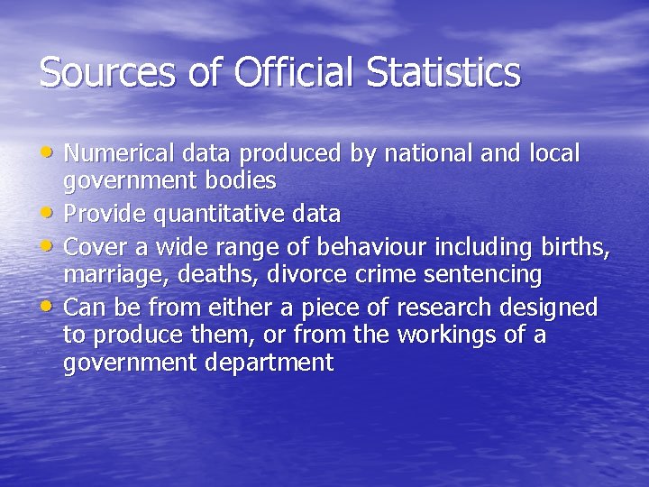 Sources of Official Statistics • Numerical data produced by national and local • •