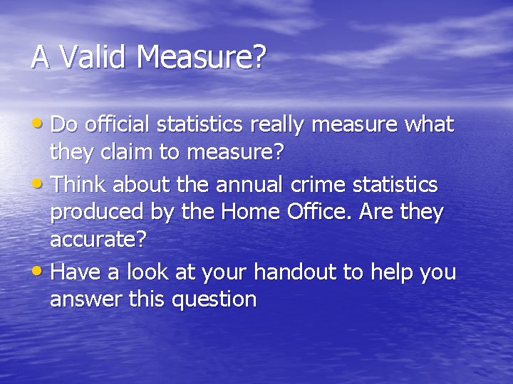 A Valid Measure? • Do official statistics really measure what they claim to measure?